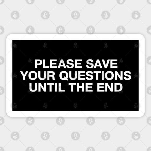 PLEASE SAVE YOUR QUESTIONS UNTIL THE END Magnet by TheBestWords